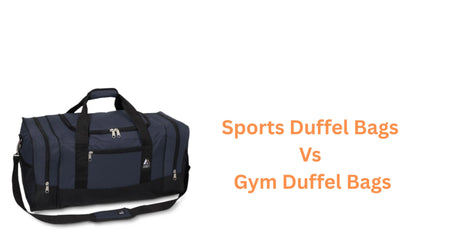 Large Sports Duffel Bags vs Gym Duffel Bags: What’s the Difference?