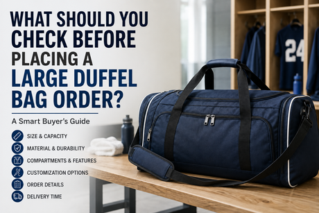 What Should You Check Before Placing a Large Duffel Bag Order?